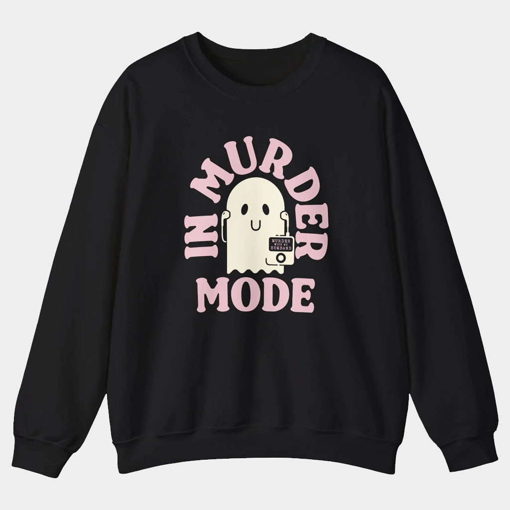 Murder With My Husband Merch Murder Mode Crewneck MWMH Sweatshirt Gifts For Sister-1 Murder With My Husband Merch Murder Mode Crewneck MWMH Sweatshirt Gifts For Sister-1