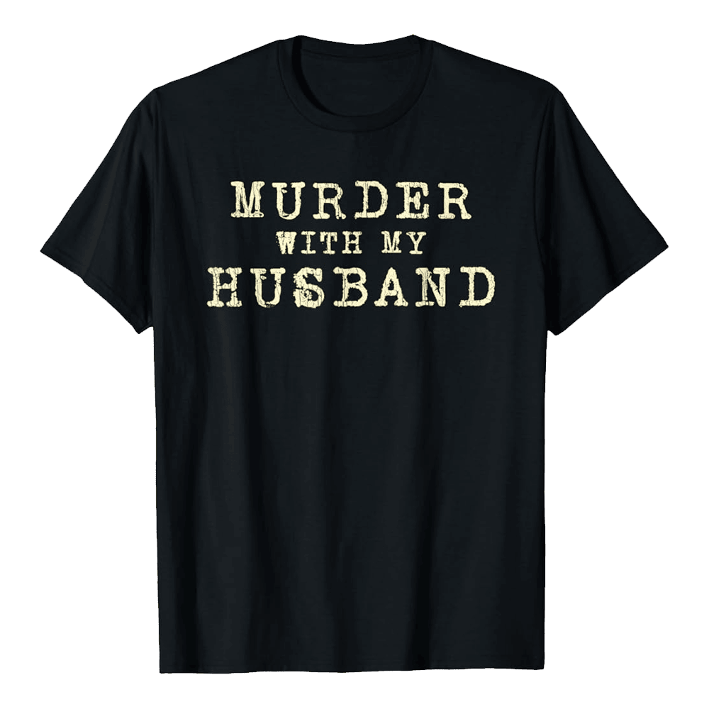 Murder With My Husband Merch T-Shirt Murder With My Husband Shirt Country Boy Gift