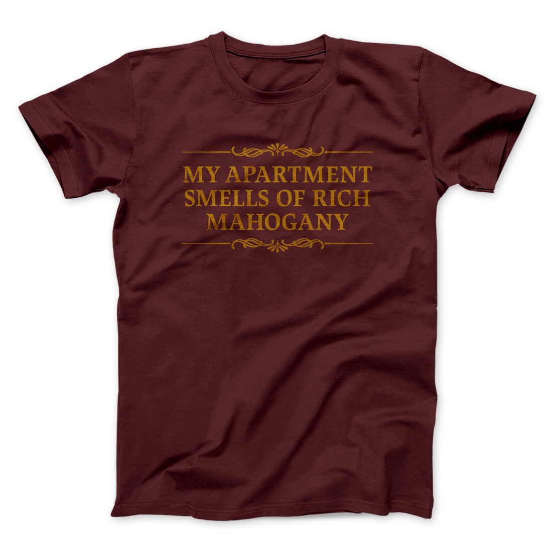 My Apartment Smells Of Rich Mahogany Funny Movie Unisex T-Shirt Gift For Best Friends