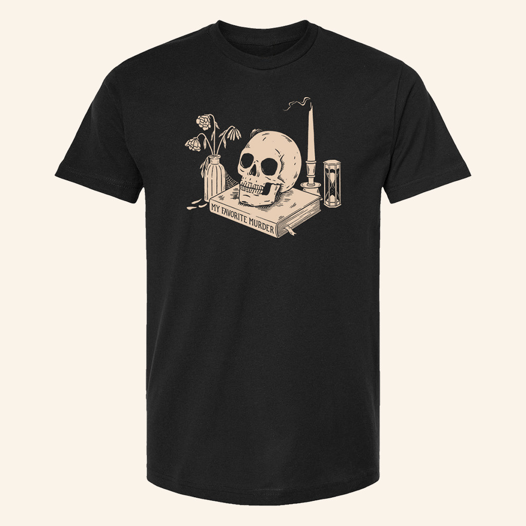 My Favorite Murder Merch A Black Shirt With A Skull On It T-Shirt Gifts For Dad My Favorite Murder Merch A Black Shirt With A Skull On It T-Shirt Gifts For Dad