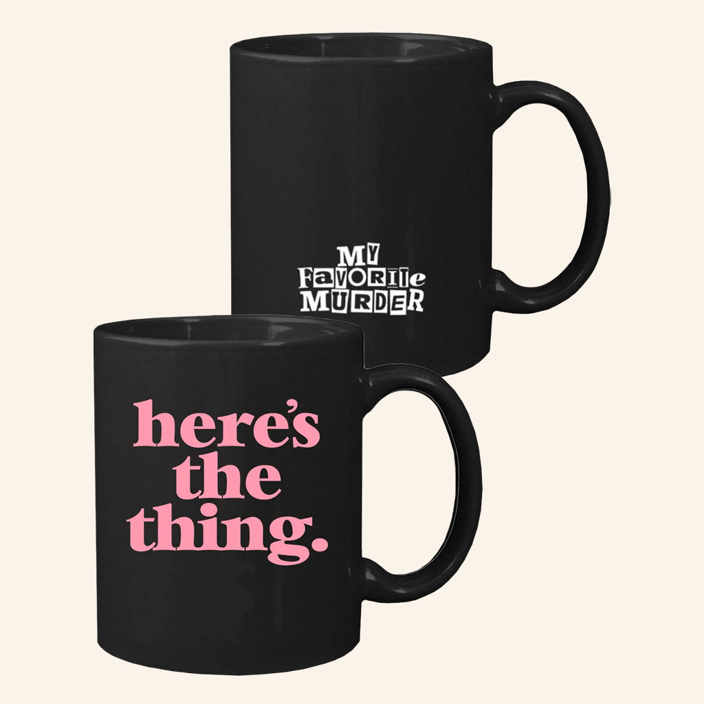 My Favorite Murder Merch Her's The Thing Mug Christmas Gifts For Girlfriend My Favorite Murder Merch Her's The Thing Mug Christmas Gifts For Girlfriend