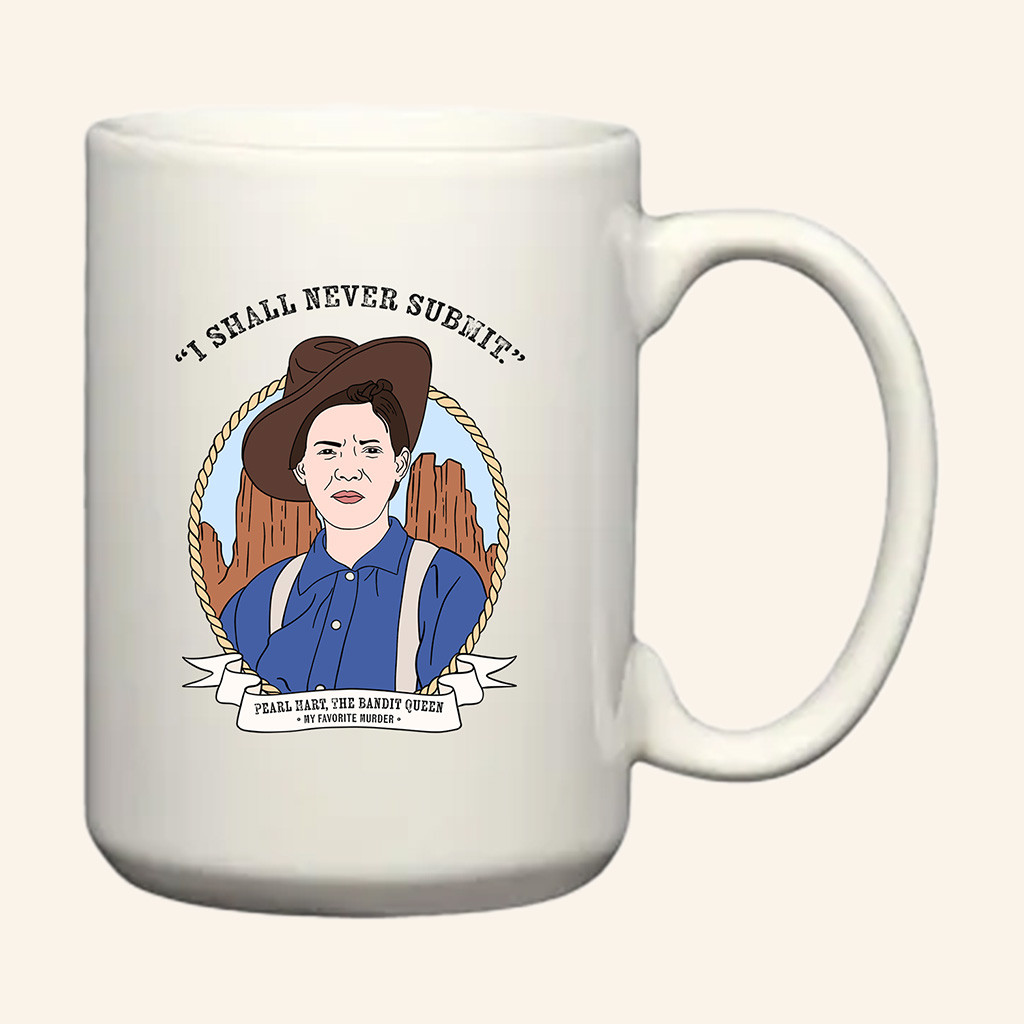 My Favorite Murder Merch Pearl Mug I Shall Never Submit Mug Xmas Gifts For Him