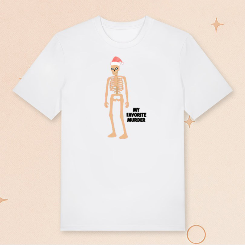 My Favorite Murder Merch Skeleton Santa 2025 T-Shirt Christmas Gifts For Friends