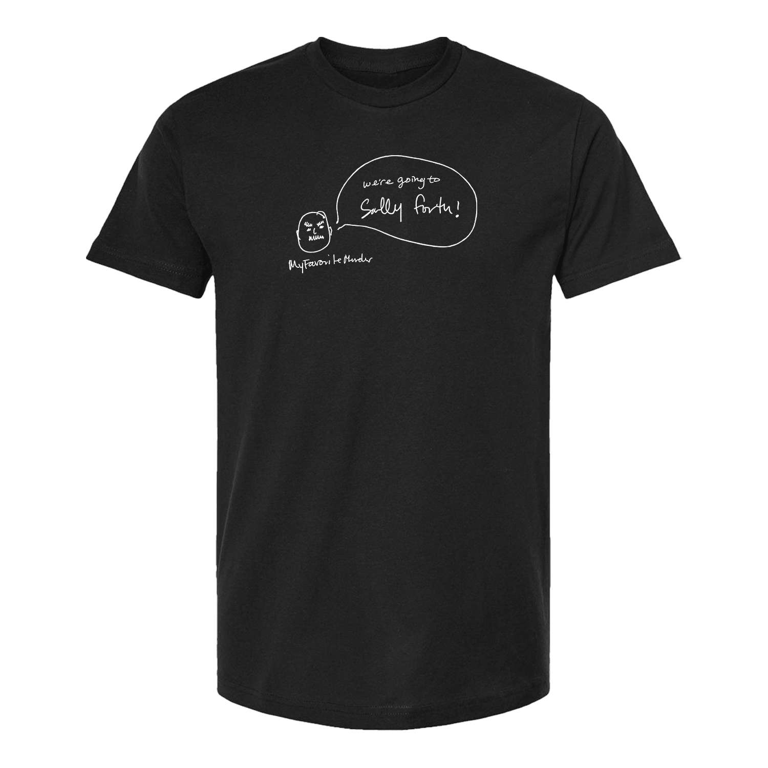 My Favorite Murder Merch T-Shirt Sally Forth Shirt Clothing Fan Gift Ideas