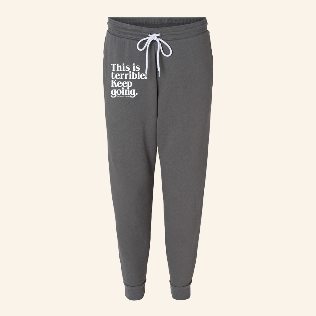 My Favorite Murder Merch This Is Terrible Keep Going Sweatpants Present For Him My Favorite Murder Merch This Is Terrible Keep Going Sweatpants Present For Him