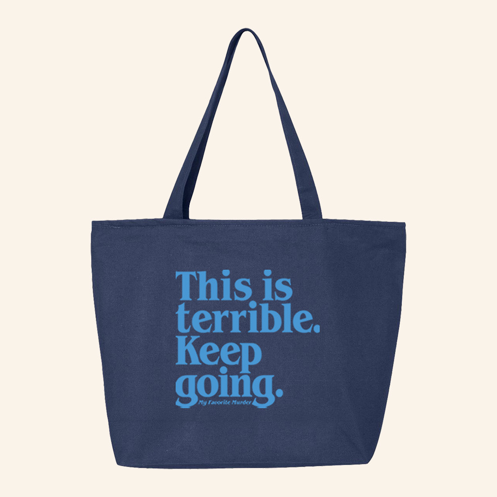 My Favorite Murder Merch This Is Terrible Keep Going Tote Bag Christmas Gifts For Wife My Favorite Murder Merch This Is Terrible Keep Going Tote Bag Christmas Gifts For Wife