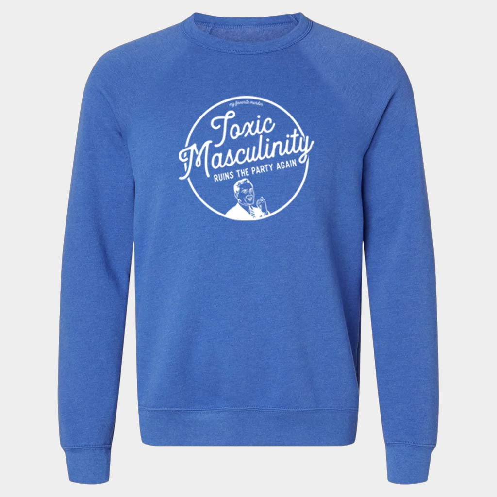 My Favorite Murder Merch Toxic Masculinity Crewneck Sweatshirt Gifts For Him My Favorite Murder Merch Toxic Masculinity Crewneck Sweatshirt Gifts For Him
