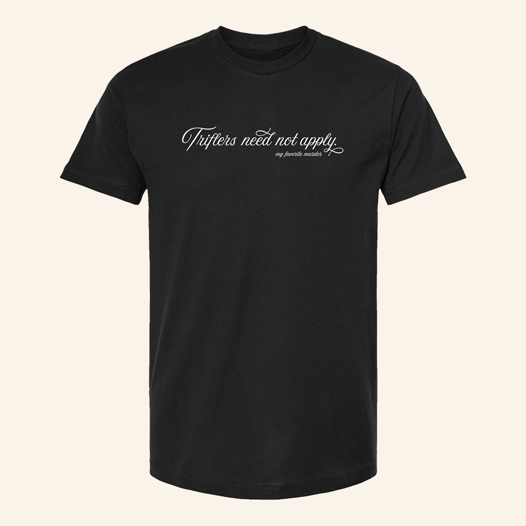 My Favorite Murder Merch Triflers Need Not Apply T-Shirt Christmas Gifts For Son My Favorite Murder Merch Triflers Need Not Apply T-Shirt Christmas Gifts For Son