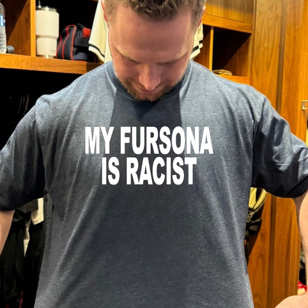 My Fursona Is Racist Shirt Birthday Gift Ideas For Brother My Fursona Is Racist Shirt Birthday Gift Ideas For Brother