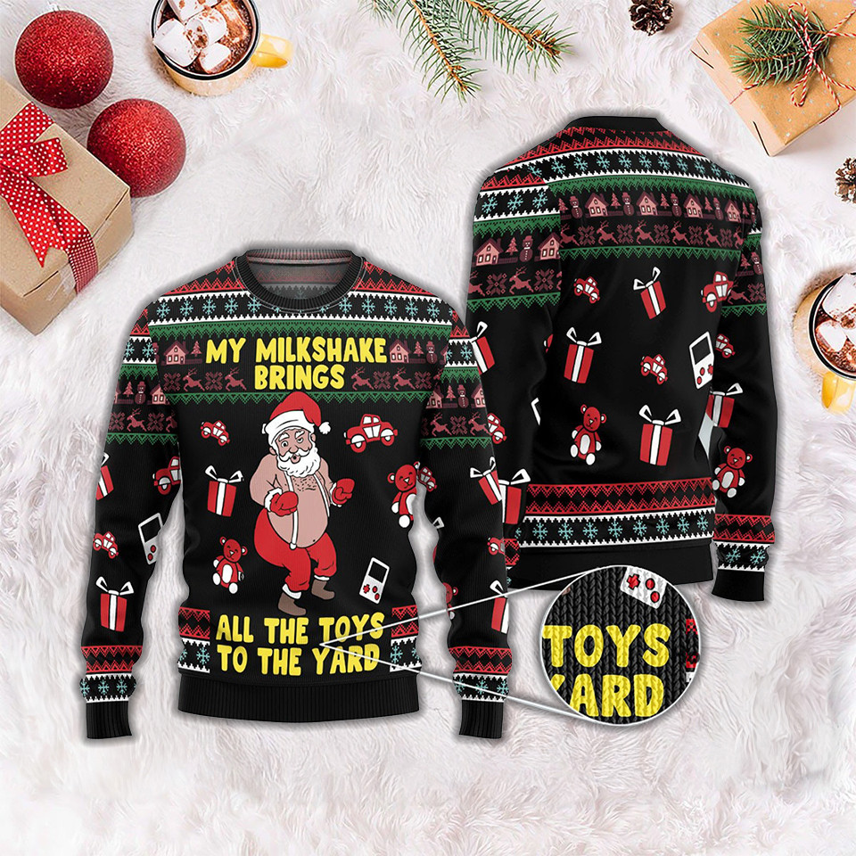 My Milkshake Brings All The Toys To The Yard Christmas Ugly Sweater Funny Santa Sweater