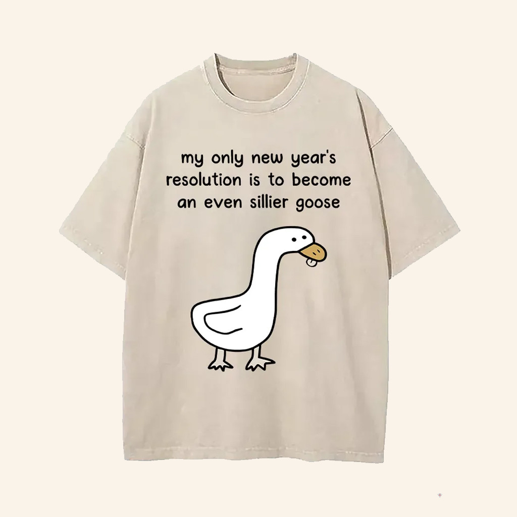 My Only New Year's Resolutions Is To Become An Even Sillier Goose T-Shirt Funny Gifts My Only New Year's Resolutions Is To Become An Even Sillier Goose T-Shirt Funny Gifts
