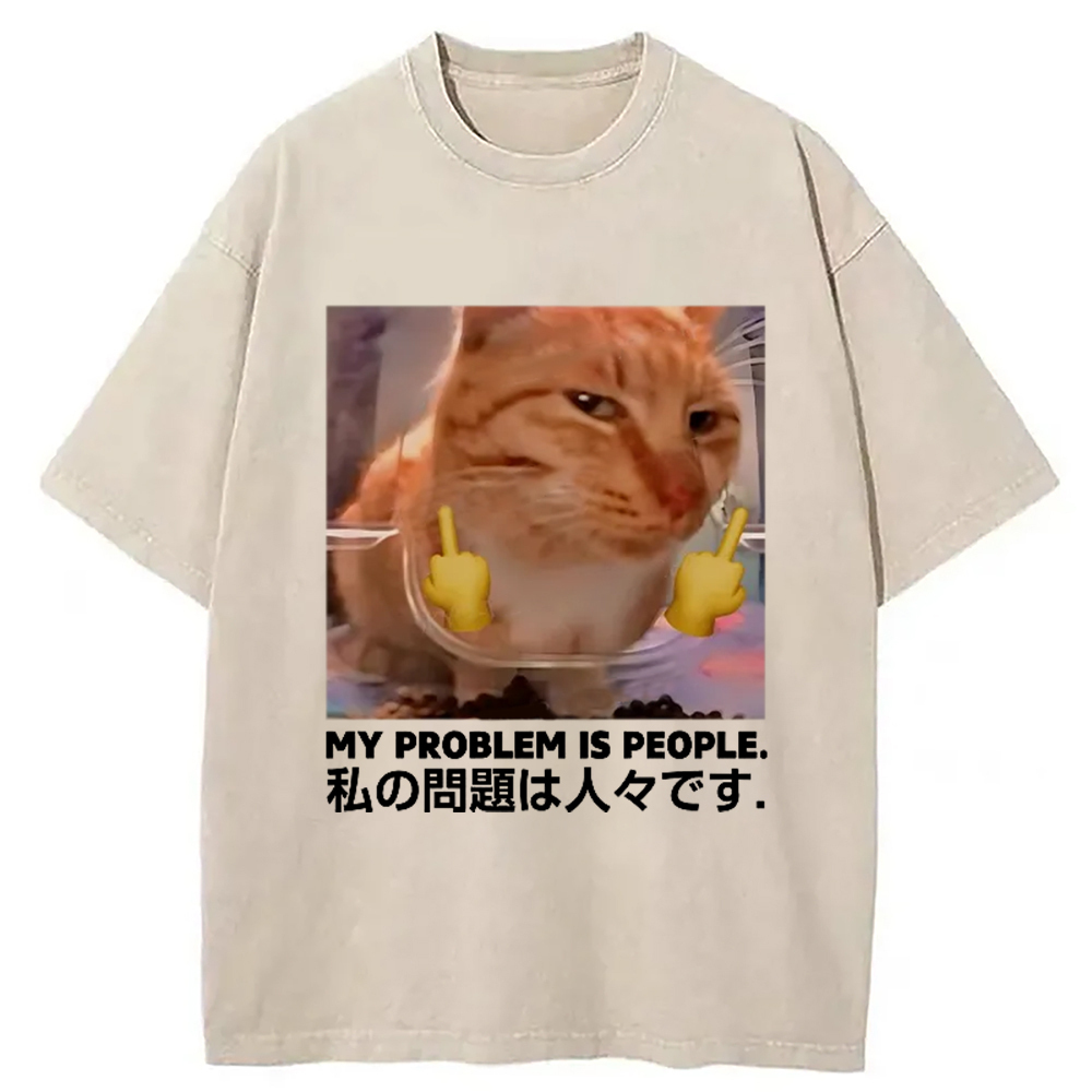 My Problem Is People Washed T-Shirt Funny Aesthetic Trendy Apparel Gifts For Sister