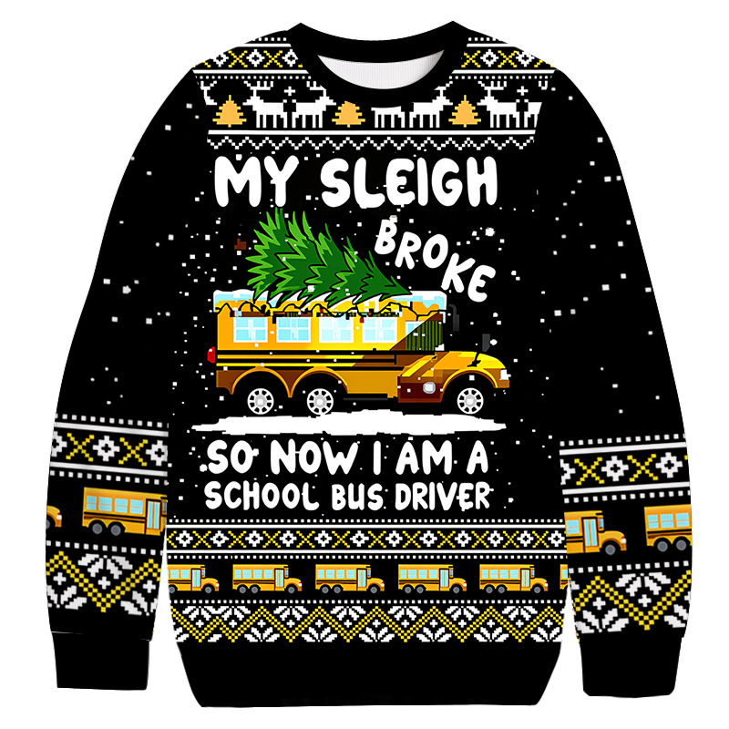 My Sleigh Broke School Bus Driver Christmas Ugly Sweatshirt Funny Xmas Party Outfit Gift Ideas