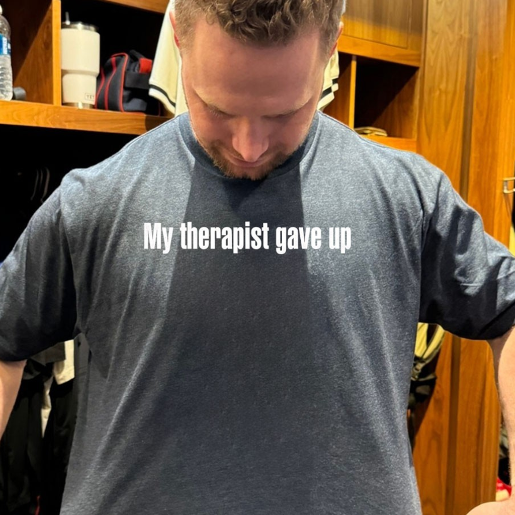 My Therapist Gave Up Shirt Funny Birthday Gift For Friends