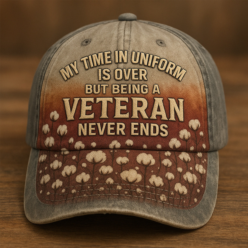 My Time In Uniform Is Over Hat But Being A Veteran Never Ends Cap Gifts For Veterans