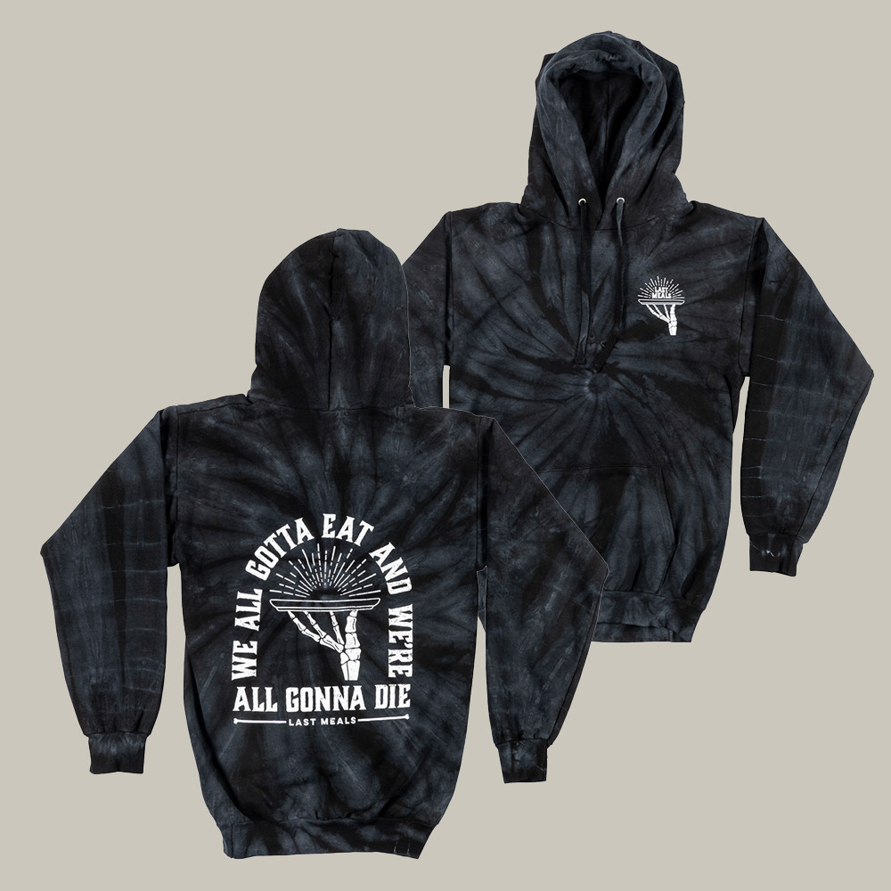 Mythical Store Merch Last Meals Hoodie We Are Gonna Eat And We're All Gonna Die Hoodie Gift