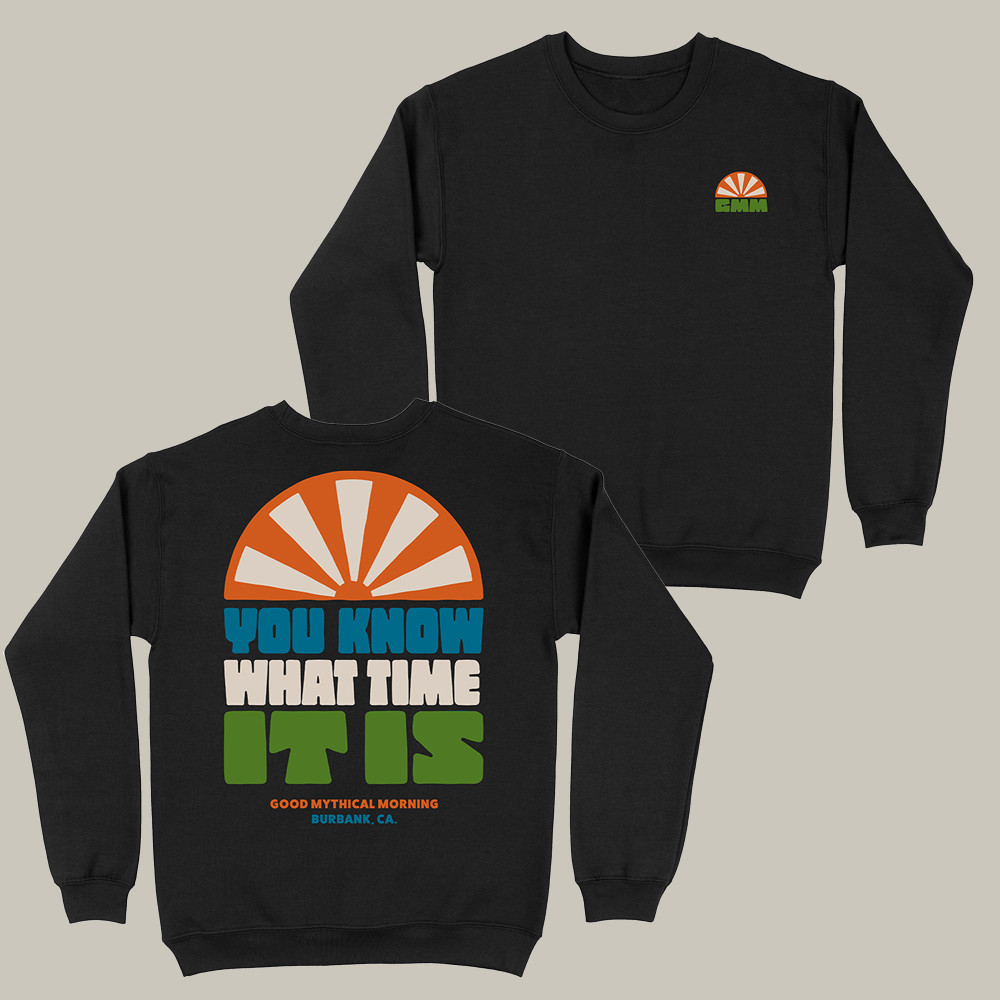 Mythical Store Merch You Know What Time Is It Sweatshirt Good Mythical Morning Clothing Gifts