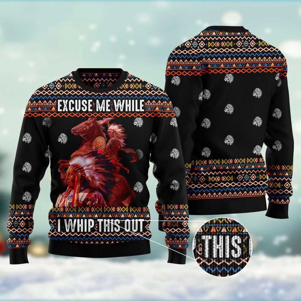Native Excuse Me While I Whip This Out  Funny Ugly Christmas Sweater Best Christmas Gifts