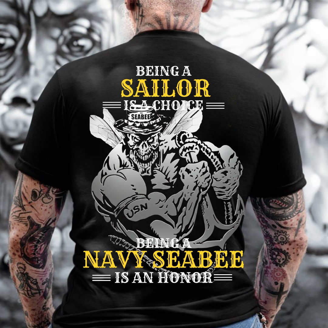 Navy Seabees Veteran T-Shirt Being A Sailor Is A Choice Apparel Gift For Veterans Day