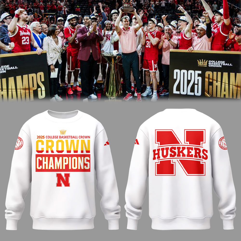 Nebraska Men's Basketball 2025 College Basketball Crown Champions Sweatshirt Best Basketball Presents