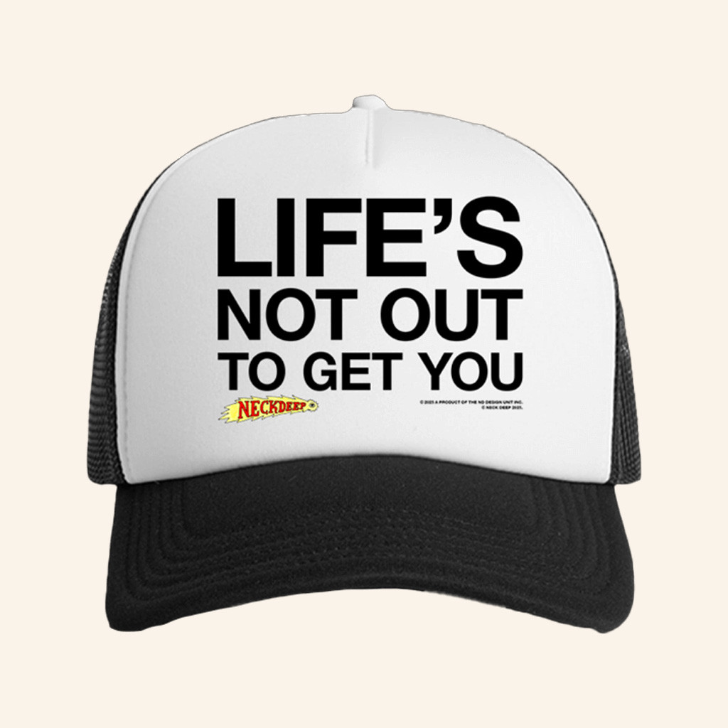 Neck Deep Merch Life's Not Out To Get You Trucker Hat Gifts For Friends