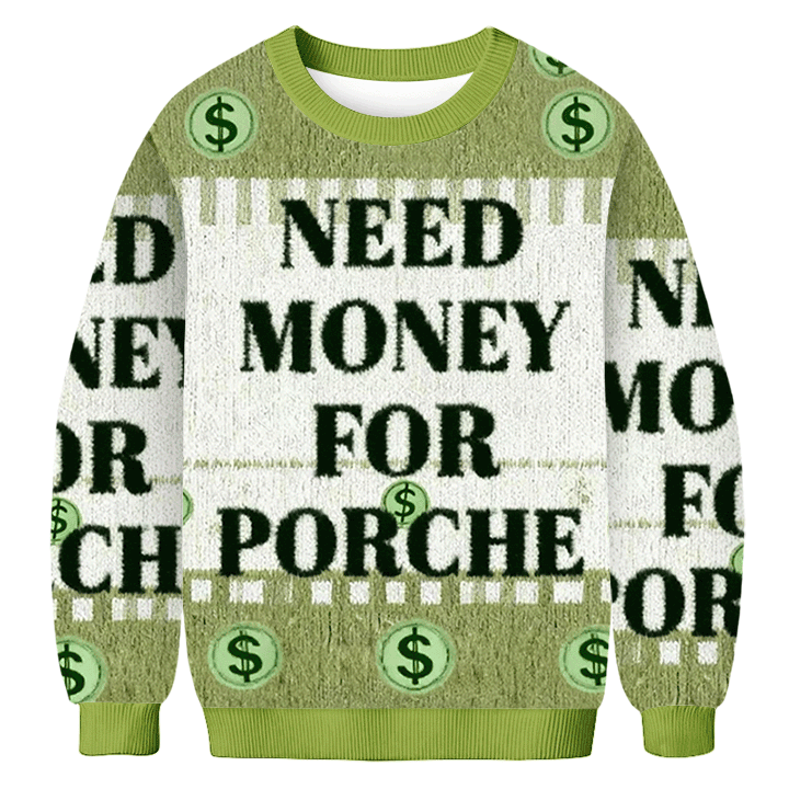 Need Money For Porche Ugly Sweater Funny Christmas Sweater Xmas Gifts For Him