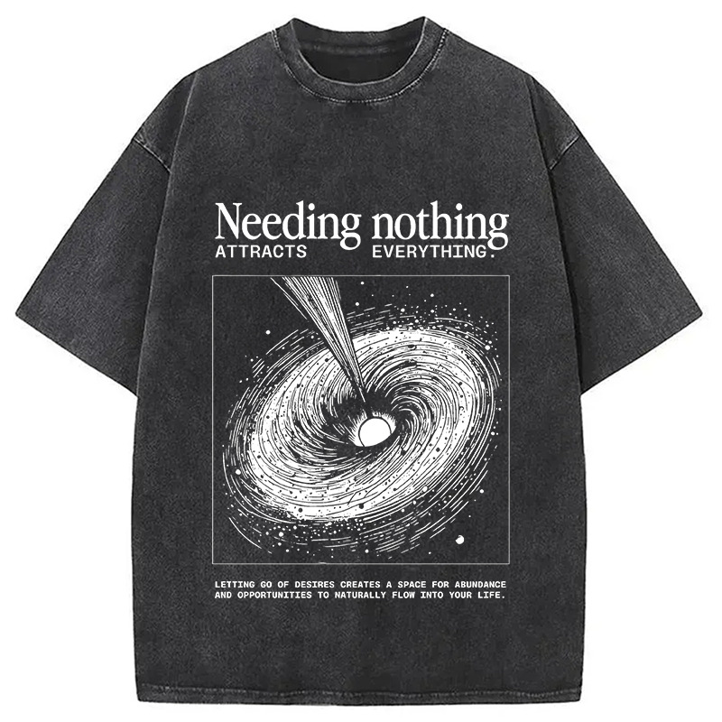 Needing Nothing Attracts Everything Black Hole Washed T-Shirt Retro Humor Graphic Top Gifts For Besties