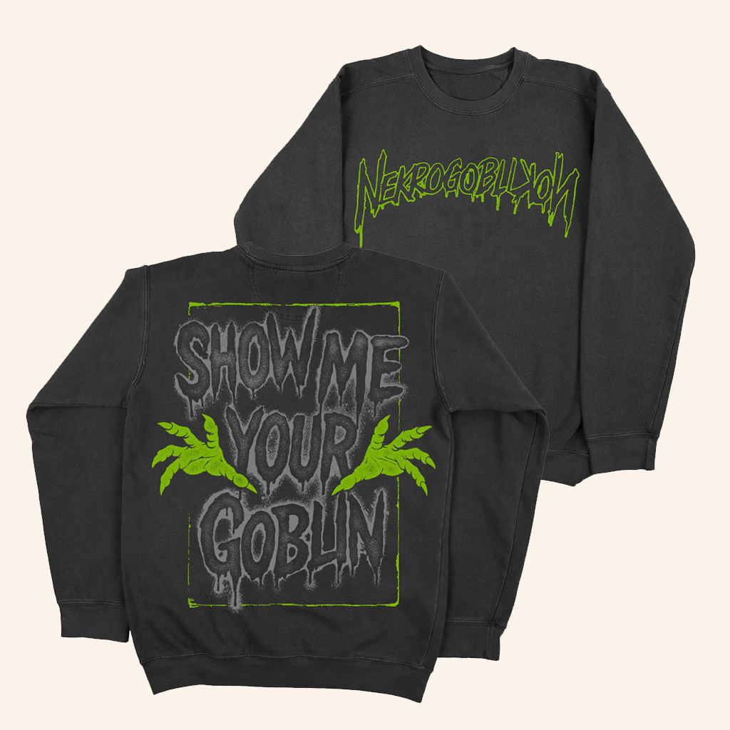 Nekrogoblikon Merch Goblin Hand Sweatshirt Show Me Your Goblin Sweatshirt Gifts For Music Fans