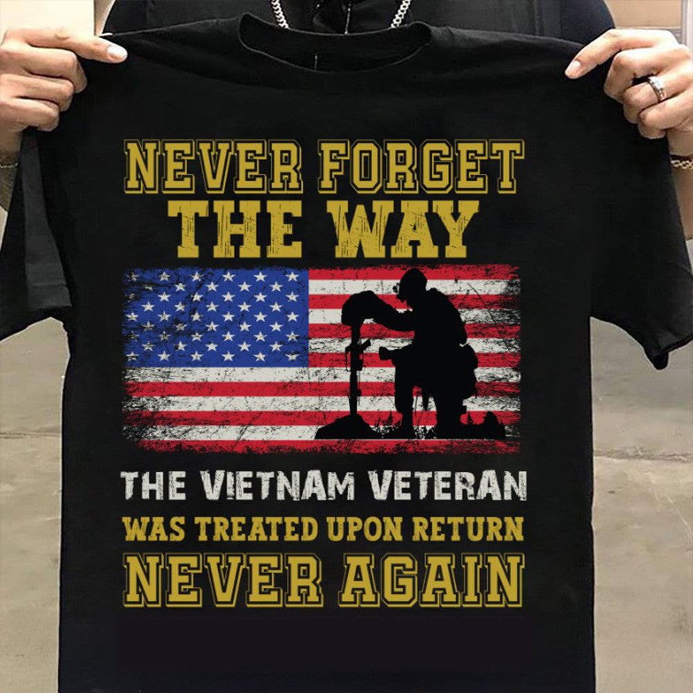 Never Forget The Way The Vietnam Veteran Shirt Patriotic T-Shirt Vietnam Veteran Gifts Never Forget The Way The Vietnam Veteran Shirt Patriotic T-Shirt Vietnam Veteran Gifts