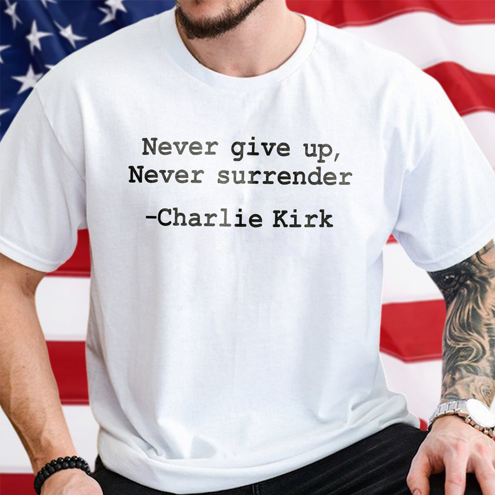 Never give up Never surrender Charlie Kirk Bright Shirt Gift for Patriots