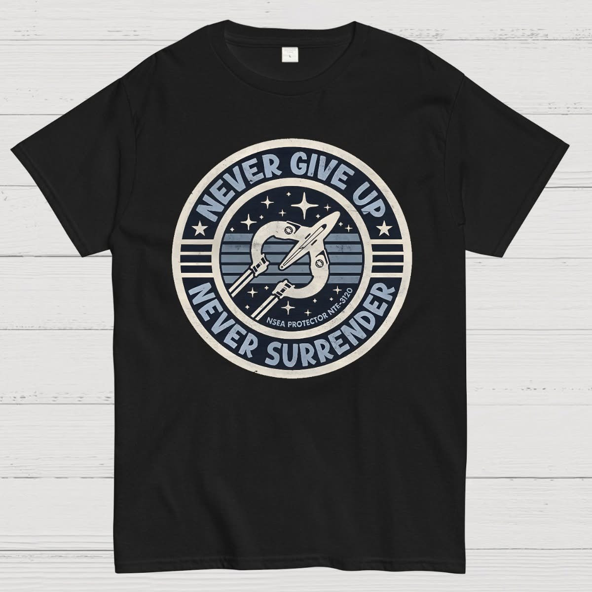 Never Give Up Never Surrender Geek T-Shirt Geek Star Wars Father's Day Gifts