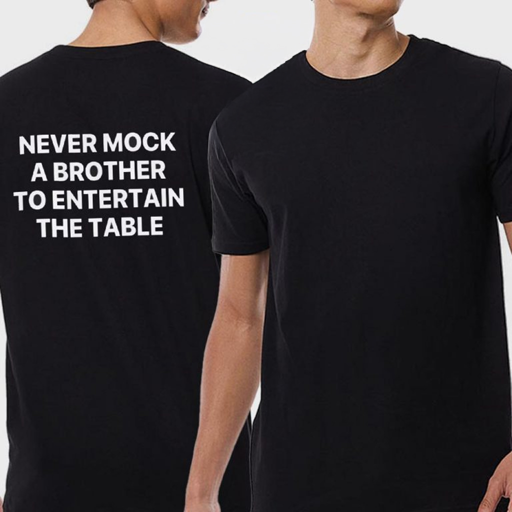 Never Mock A Brother To Entertain The Table T-Shirt Gifts Ideas For Friends