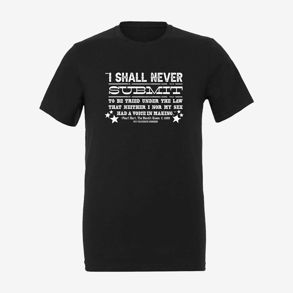 Never Submit My Favorite Murder T-Shirt My Favorite Murder Clothing Podcast Themed Gift For Him