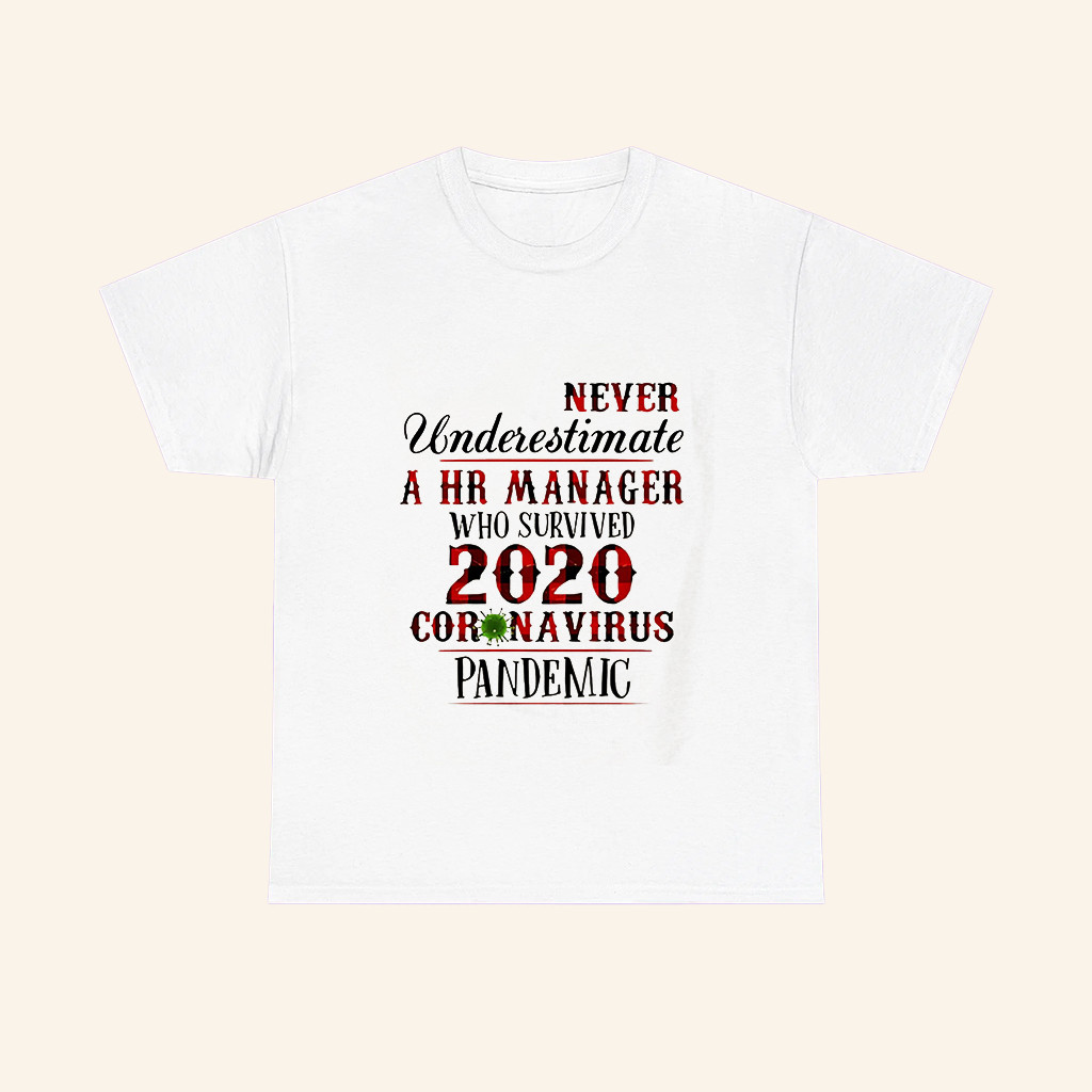 Never Underestimate A HR Manager T-Shirt Who Also Survived 2020 Coronavirus Shirt Friend Gifts