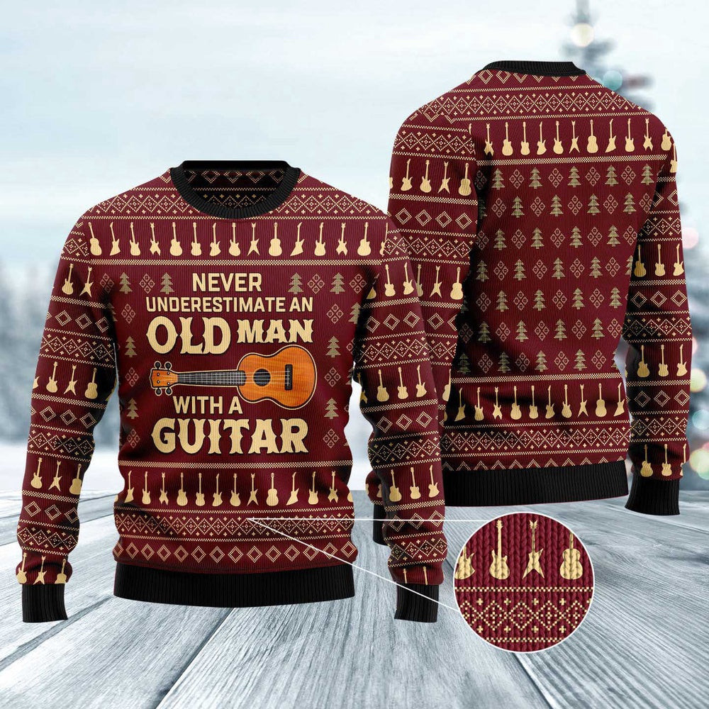 Never Underestimate An Old Man With A Guitar Funny Ugly Christmas Sweater Best Christmas Gifts