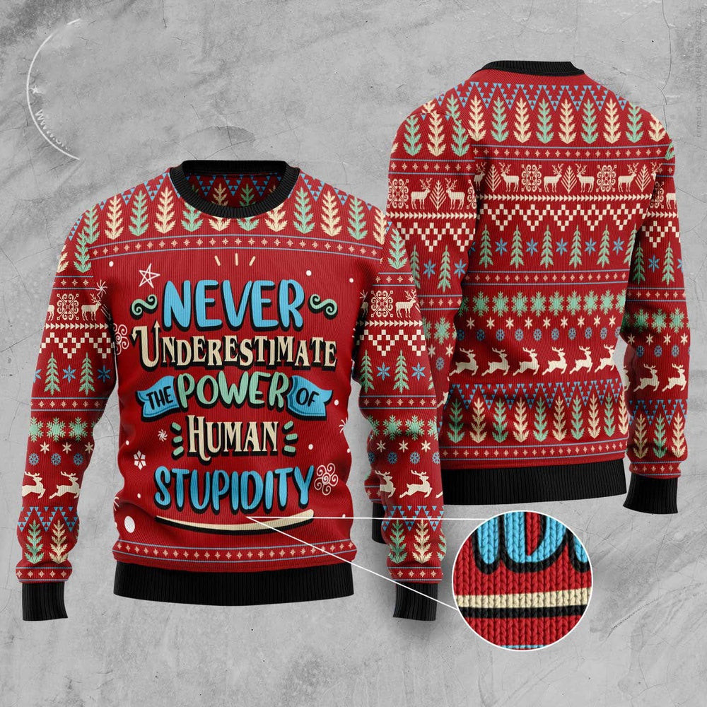 Never Underestimate The Power Of Human Stupidity Funny Ugly Christmas Sweater Best Christmas Gifts