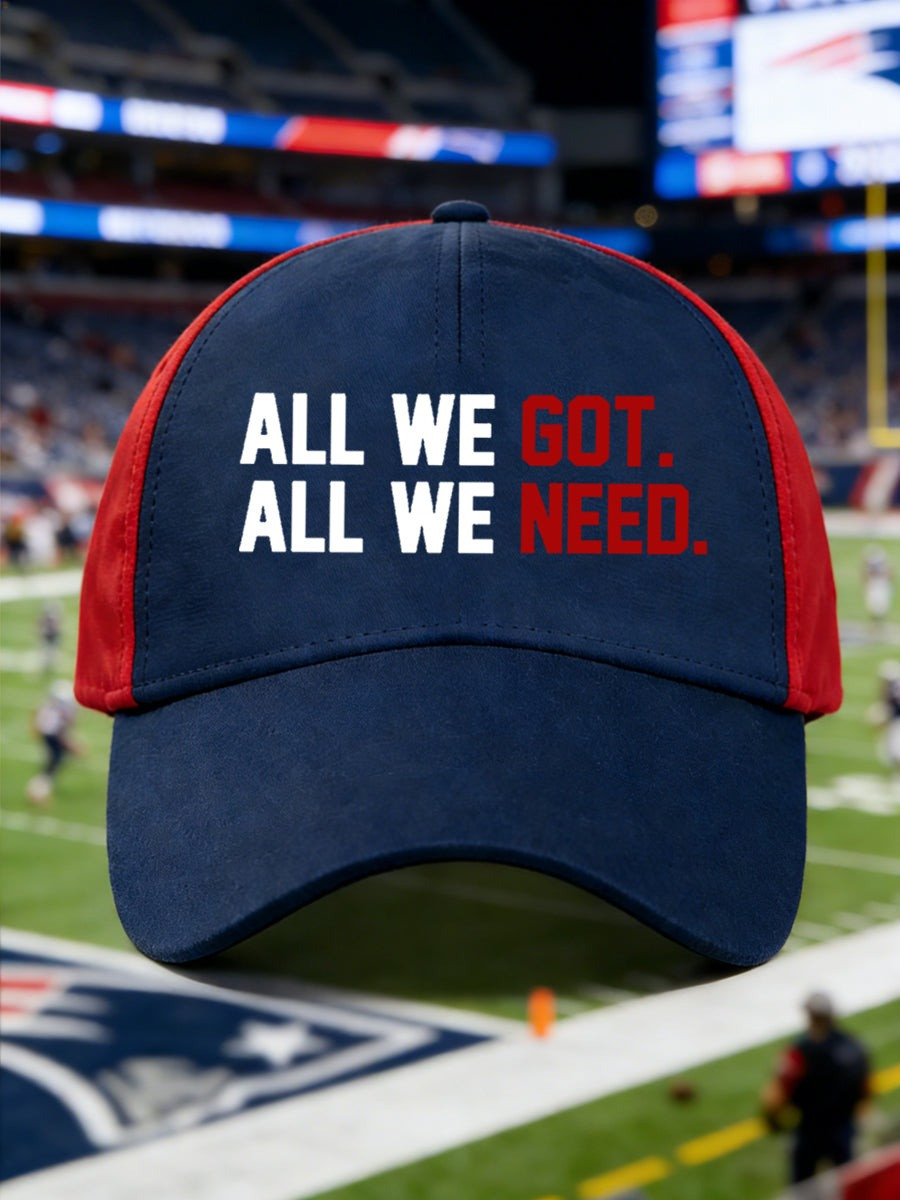 New England Patriots Hat We All We Got We All We Need Cap Gifts For NE Patriots Fans