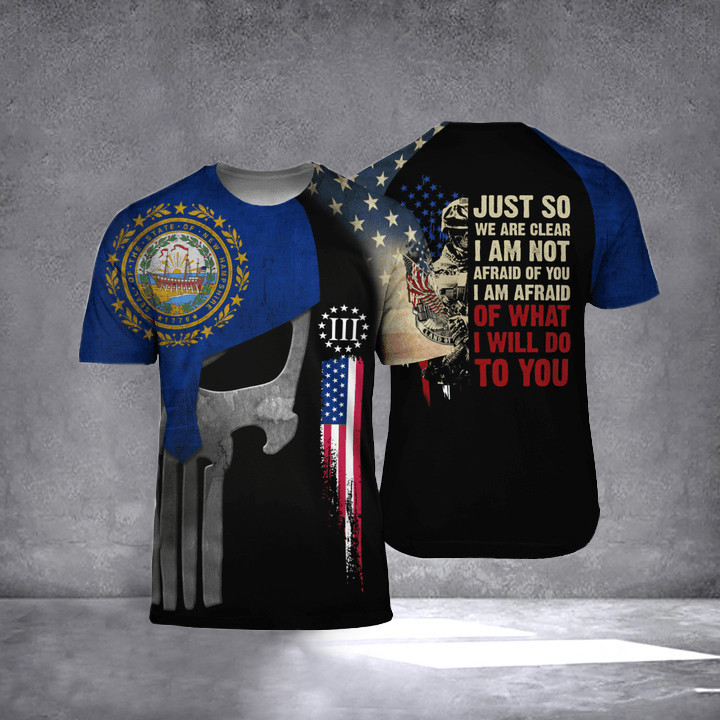New Hampshire I Am Afraid Of What I Will Do To You T-Shirt Honor Veterans Patriotic Clothing