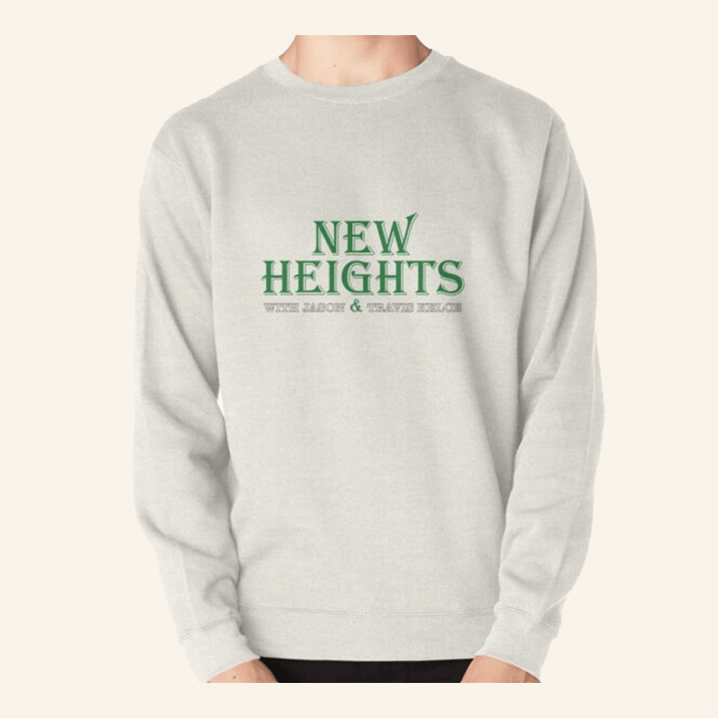 New Heights Merch New Heights Podcast Sweatshirt Gifts For Boyfriend New Heights Merch New Heights Podcast Sweatshirt Gifts For Boyfriend