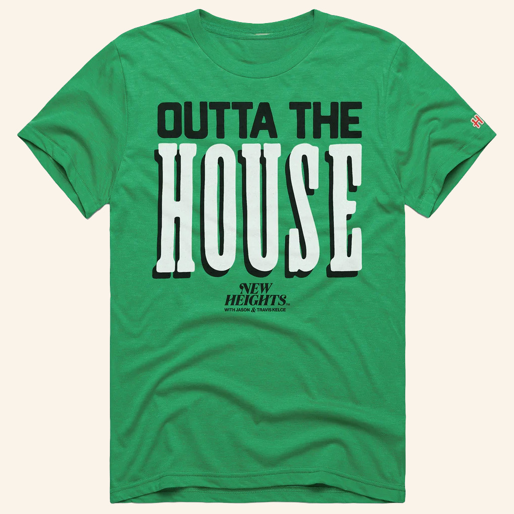 New Heights Merch Outta The House T-Shirt Present For Husband New Heights Merch Outta The House T-Shirt Present For Husband