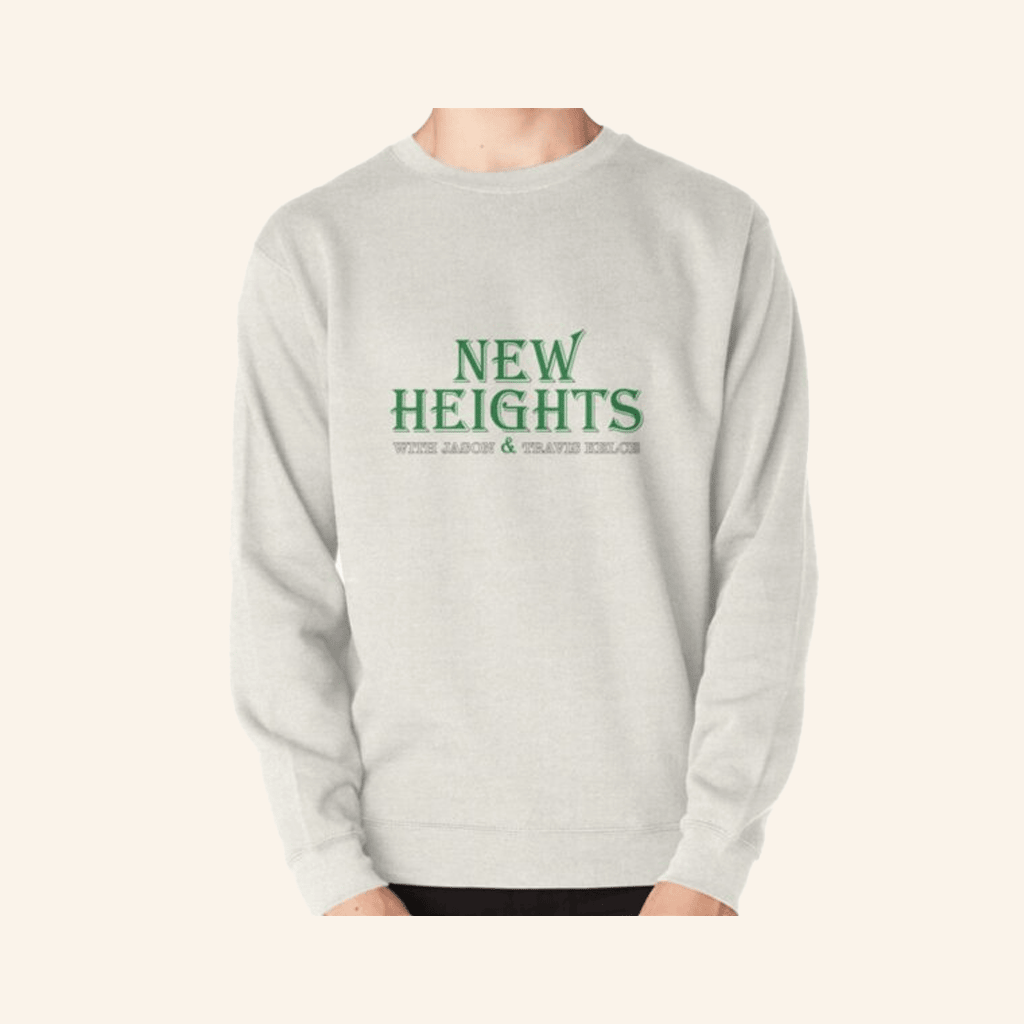 New Heights Merch Podcast Sweatshirt Best Gifts For Boyfriend New Heights Merch Podcast Sweatshirt Best Gifts For Boyfriend
