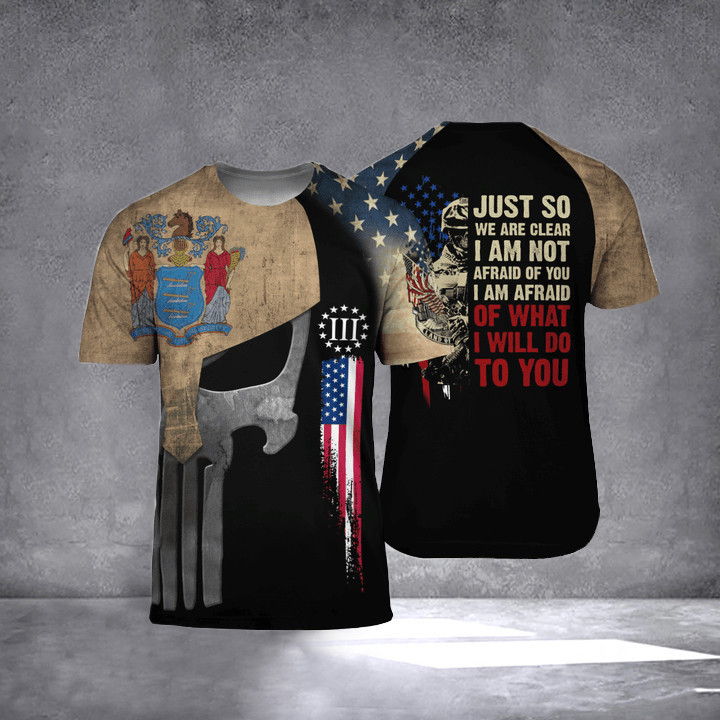 New Jersey I Am Afraid Of What I Will Do To You T-Shirt Honor Veterans Patriotic Apparel Men's