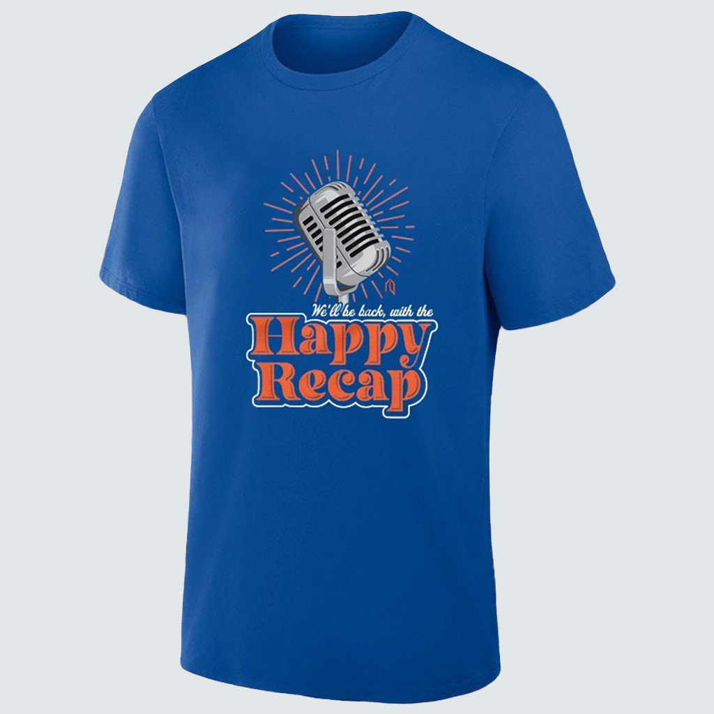 New York Baseball We'll Be Back With The Happy Recap T-Shirt Mets Merch Gifts For Fans