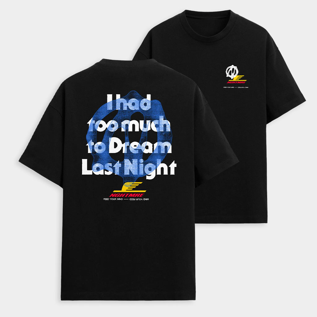 Nghtmre Merch I Had Too Much To Dream Last Night T-Shirt Nghtmre Shirt Gifts For DJ Fans
