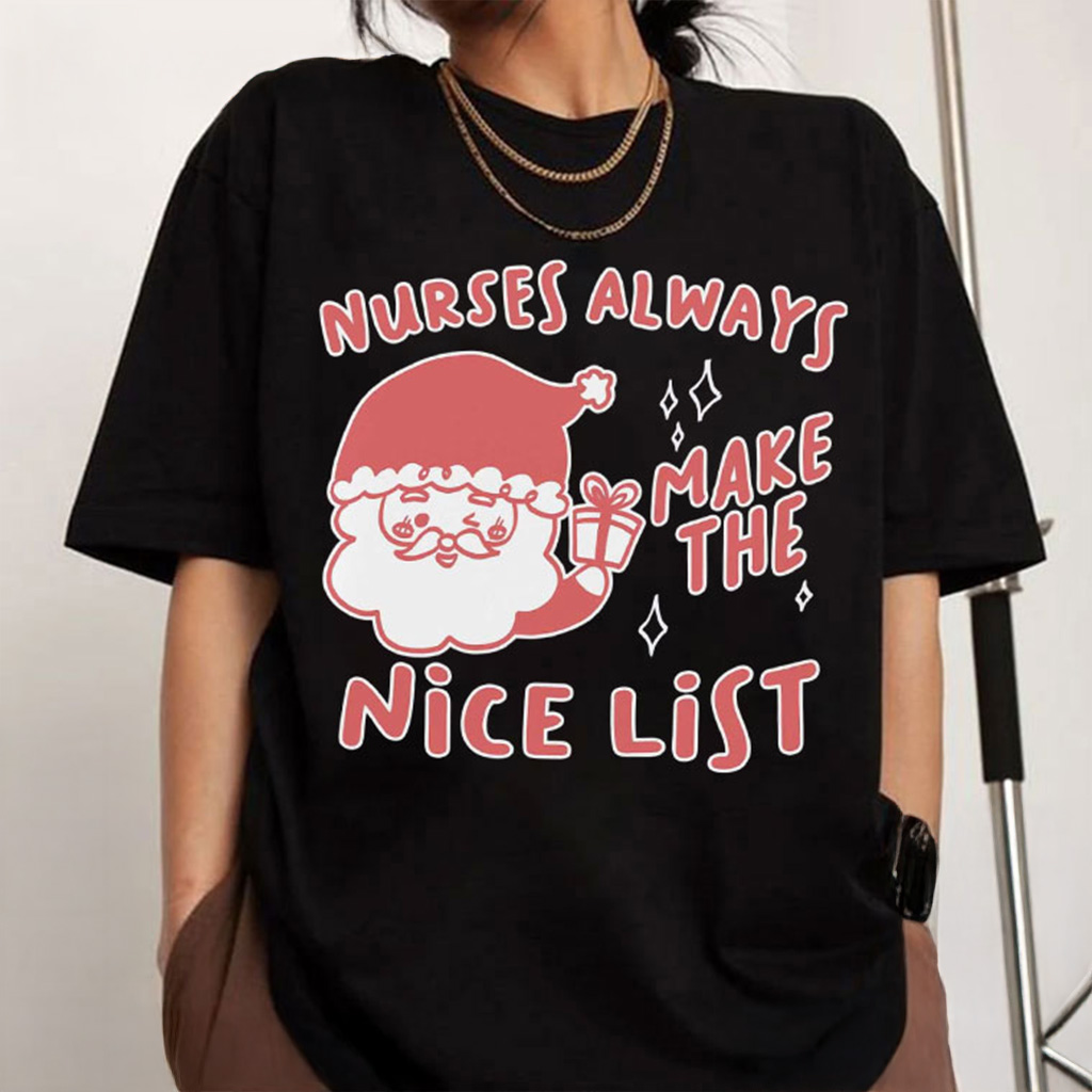 Nice Nurse Practitioner Christmas T-Shirt Nurses Always Make The Nice List Shirt Xmas Gifts Nice Nurse Practitioner Christmas T-Shirt Nurses Always Make The Nice List Shirt Xmas Gifts