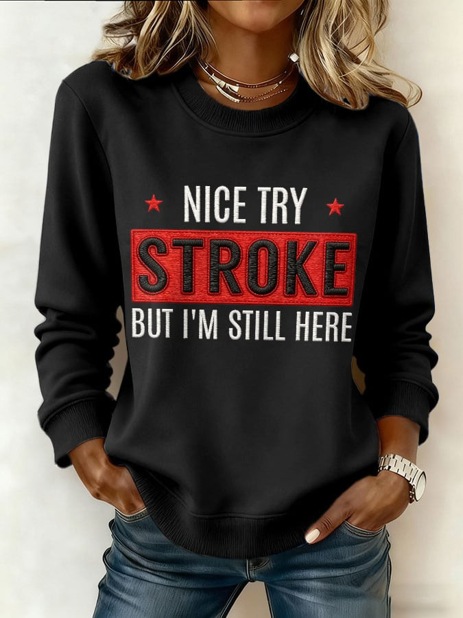 Nice Try Stroke But I'm Still Here Sweatshirt Stroke Awareness Merch Mother's Day Gift For Her