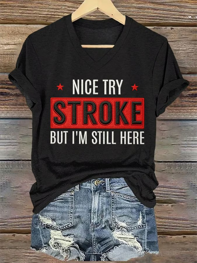 Nice Try Stroke But Im Still Here V-Neck T-Shirt Stroke Survivor Awareness Best Gift For Warriors