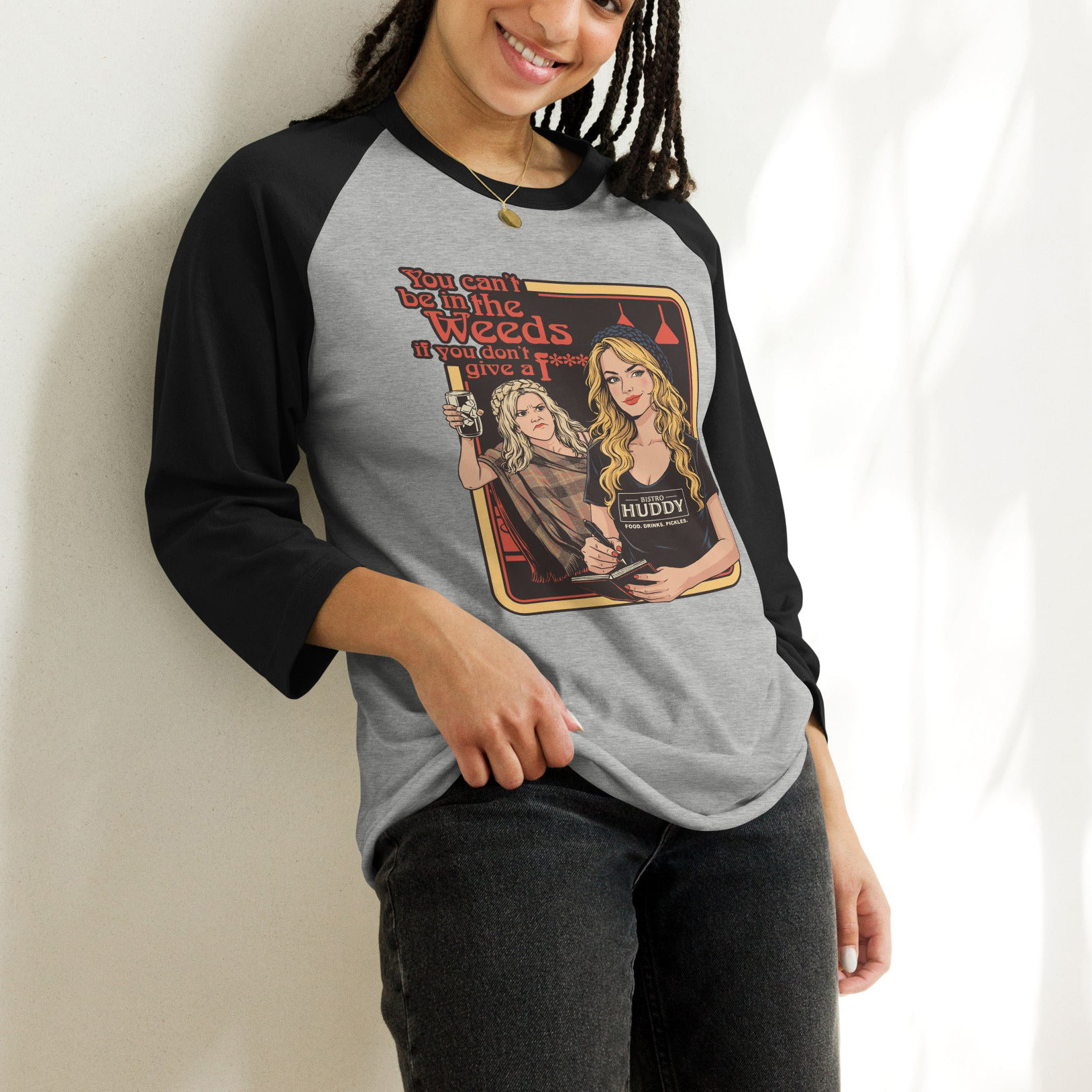 Nicole You Can't Be In The Weeds Bistro Huddy Raglan Restaurant Comedy Clothing