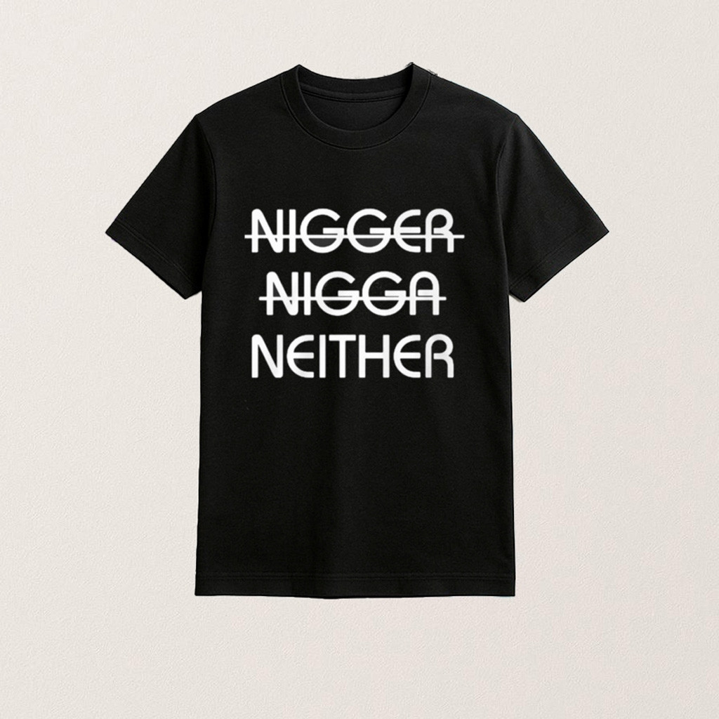 Nigger Nigga Neither Shirt Birthday Ideas For Husband