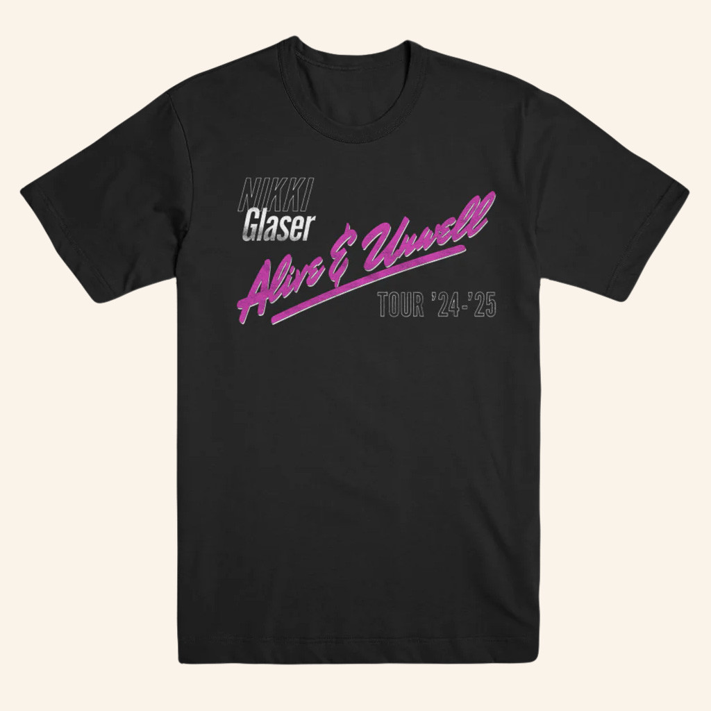 Nikki Glaser Merch Alive And Unwell Tour T-Shirt Christmas Ideas For Him Nikki Glaser Merch Alive And Unwell Tour T-Shirt Christmas Ideas For Him
